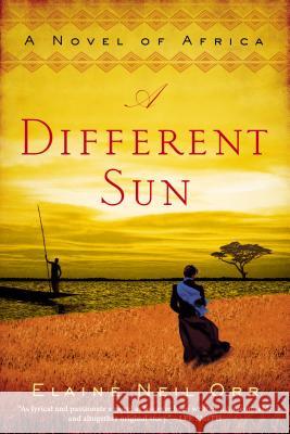 A Different Sun: A Novel of Africa Elaine Neil Orr 9780425261309 Berkley Publishing Group - książka