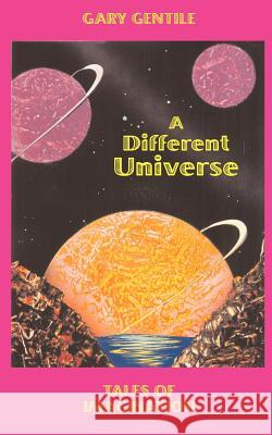 A Different Universe: Tales of Imagination Gentile, Gary 9781883056179 Chimaera Bookworks - książka