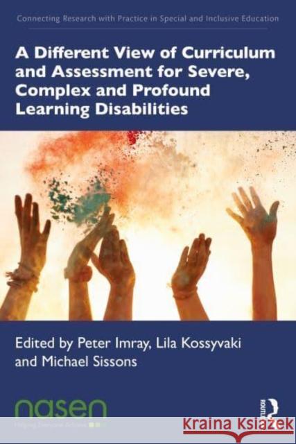 A Different View of Curriculum and Assessment for Severe, Complex and Profound Learning Disabilities  9781032438597 Taylor & Francis Ltd - książka