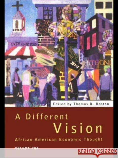 A Different Vision: African American Economic Thought, Volume 1 Boston, Thomas D. 9780415095907 Routledge - książka