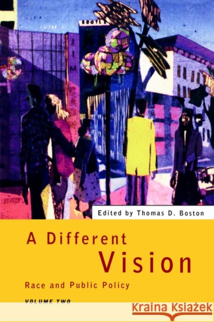 A Different Vision: Race and Public Policy, Volume 2 Boston, Thomas D. 9780415127165 Routledge - książka