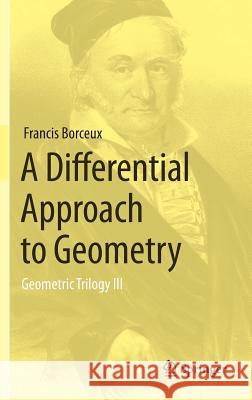 A Differential Approach to Geometry: Geometric Trilogy III Borceux, Francis 9783319017358 Springer - książka