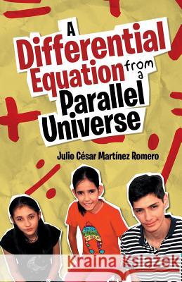 A Differential Equation from a Parallel Universe Julio César Martínez Romero 9781506519968 Palibrio - książka