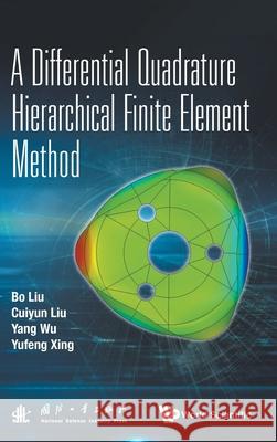 A Differential Quadrature Hierarchical Finite Element Method Bo Liu Cuiyun Liu Yang Wu 9789811236754 World Scientific Publishing Company - książka