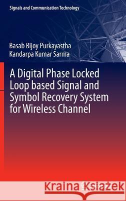 A Digital Phase Locked Loop Based Signal and Symbol Recovery System for Wireless Channel Purkayastha, Basab Bijoy 9788132220404 Springer - książka