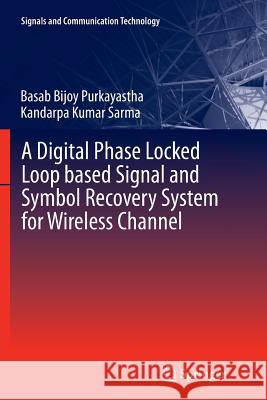 A Digital Phase Locked Loop Based Signal and Symbol Recovery System for Wireless Channel Purkayastha, Basab Bijoy 9788132229391 Springer - książka