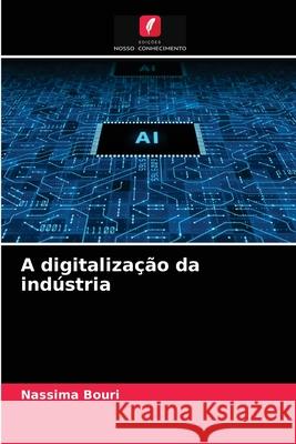 A digitalização da indústria Nassima Bouri 9786203139808 Edicoes Nosso Conhecimento - książka
