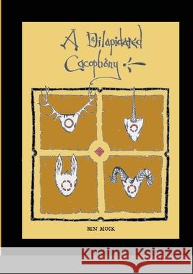 A Dilapidated Cacophony Ben Mock 9781716828263 Lulu.com - książka