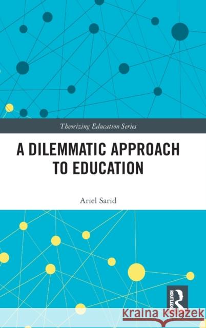 A Dilemmatic Approach to Education Sarid, Ariel 9780367639389 Routledge - książka