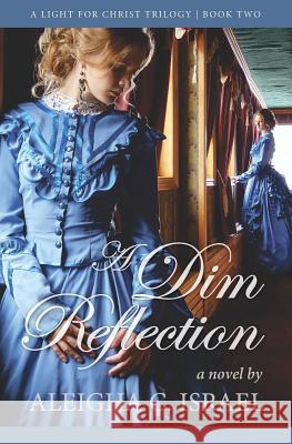 A Dim Reflection Aleigha C. Israel 9781541341173 Createspace Independent Publishing Platform - książka