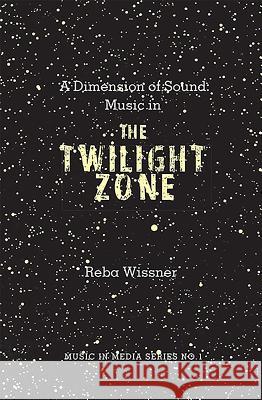 A Dimension of Sound: Music in The Twilight Zone Reba Reba Wissner (Customer) 9781576472163 Pendragon Press - książka