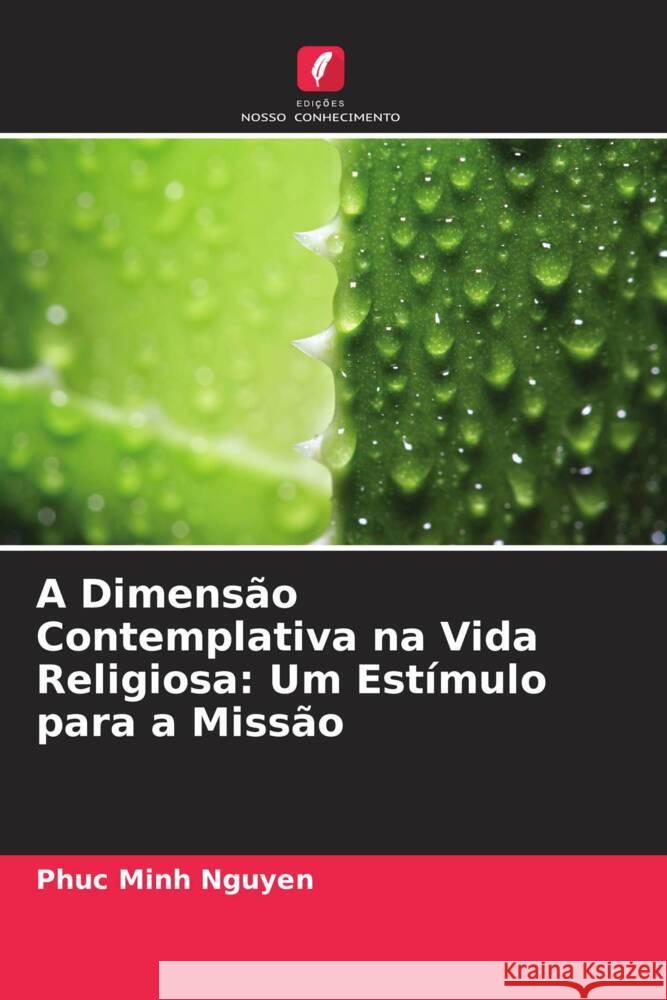 A Dimensão Contemplativa na Vida Religiosa: Um Estímulo para a Missão Nguyen, Phuc Minh 9786204568843 Edições Nosso Conhecimento - książka