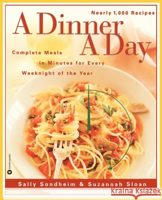 A Dinner a Day: Complete Meals in Minutes for Every Weeknight of the Year Sally Sondheim Sazannah Sloan Suzannah Sloan 9780446671453 Grand Central Publishing - książka
