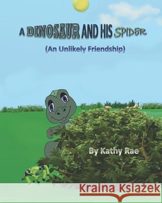 A Dinosaur And His Spider: (An Unlikely Friendship) Kathy Rae 9781709209611 Independently Published - książka