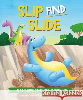A Dinosaur Story: Slip and Slide: A Dinosaur Story about Sharing Harvey, Damian 9781445189642 Hachette Children's Group - książka