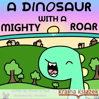A Dinosaur With A Mighty Roar Sw, Olivia 9781536831061 Createspace Independent Publishing Platform - książka