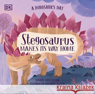 A Dinosaur's Day: Stegosaurus Makes Its Way Home Elizabeth Gilbert Bedia 9780241636695 Dorling Kindersley Ltd - książka