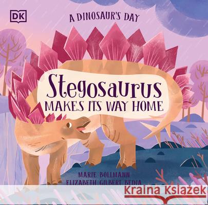 A Dinosaur's Day: Stegosaurus Makes Its Way Home Elizabeth Gilbert Bedia Marie Bollmann 9780744098259 DK Publishing (Dorling Kindersley) - książka