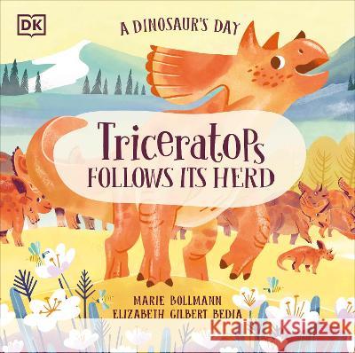 A Dinosaur\'s Day: Triceratops Follows Its Herd Elizabeth Gilbert Bedia Marie Bollmann 9780744080483 DK Publishing (Dorling Kindersley) - książka