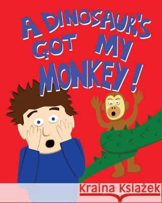 A Dinosaur's Got My Monkey! Paul E. Breen 9781482016239 Createspace - książka