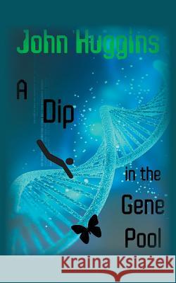 A Dip in the Gene Pool John Huggins 9781787190221 New Generation Publishing - książka