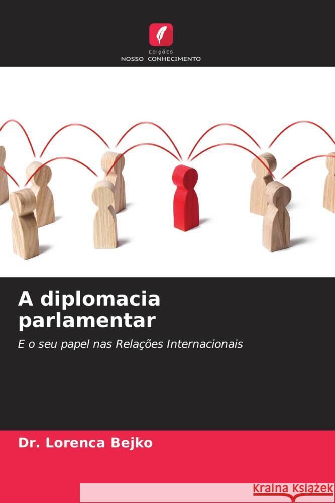 A diplomacia parlamentar Lorenca Bejko 9786205852682 Edicoes Nosso Conhecimento - książka