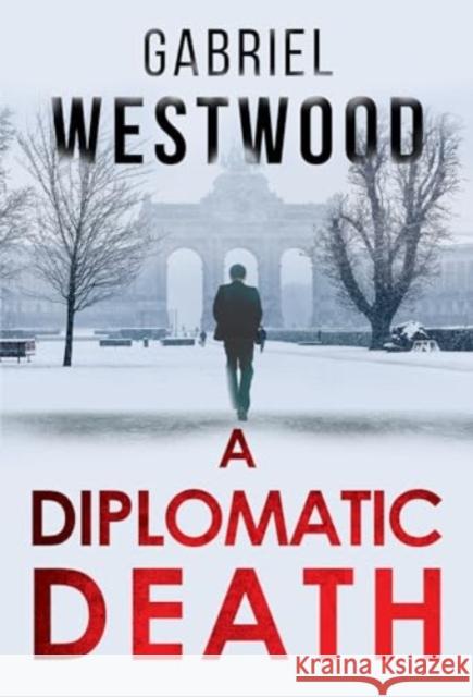 A Diplomatic Death Gabriel Westwood 9781804399637 Olympia Publishers - książka