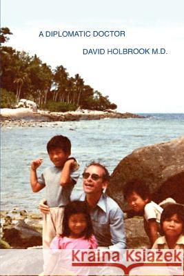 A Diplomatic Doctor David Holbrook 9780595364930 iUniverse - książka