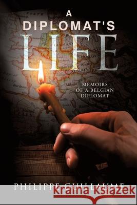 A Diplomat's Life: Memoirs of a Belgian Diplomat Philippe Guillaume 9781728355412 Authorhouse UK - książka