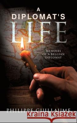 A Diplomat's Life: Memoirs of a Belgian Diplomat Philippe Guillaume 9781728355429 Authorhouse UK - książka