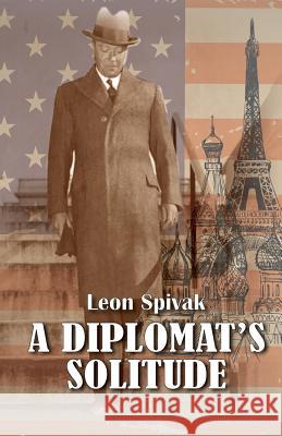 A Diplomat's Solitude Leon Spivak 9781940220543 M-Graphics Pub. - książka