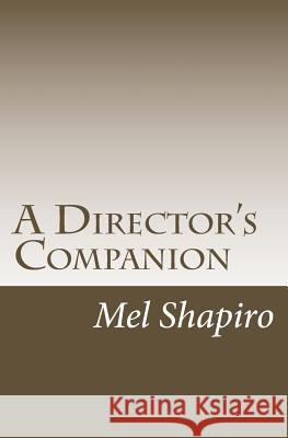 A Director's Companion Mel Shapiro 9781983755262 Createspace Independent Publishing Platform - książka