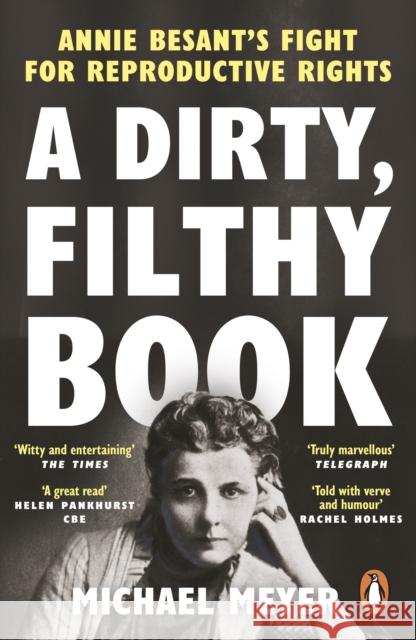 A Dirty, Filthy Book: Annie Besant’s Fight for Reproductive Rights Michael Meyer 9780753559949 Ebury Publishing - książka