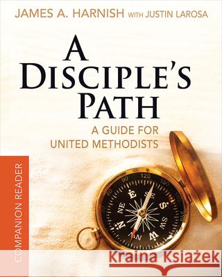 A Disciple's Path Companion Reader: Deepening Your Relationship with Christ and the Church James A. Harnish Justin LaRosa 9781501858147 Abingdon Press - książka