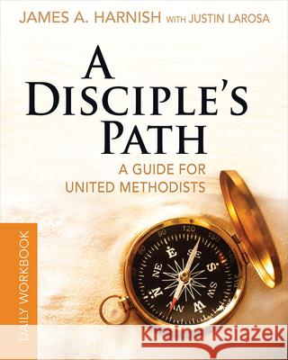 A Disciple's Path Daily Workbook: Deepening Your Relationship with Christ and the Church James A. Harnish Justin LaRosa 9781501858123 Abingdon Press - książka