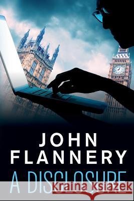 A Disclosure Mr John Edward Flannery 9781983864759 Createspace Independent Publishing Platform - książka