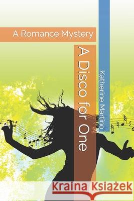A Disco for One: A Romance Mystery Katherine Martino 9798471655324 Independently Published - książka
