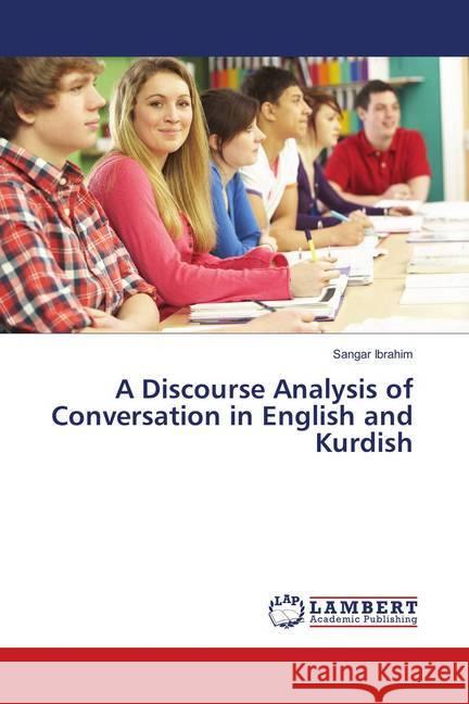 A Discourse Analysis of Conversation in English and Kurdish Ibrahim, Sangar 9786138390169 LAP Lambert Academic Publishing - książka