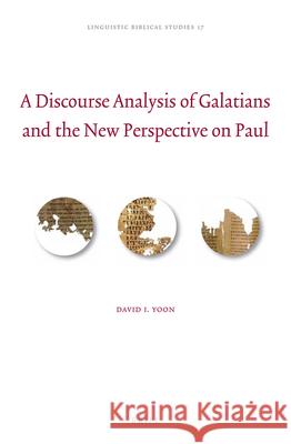 A Discourse Analysis of Galatians and the New Perspective on Paul David I. Yoon 9789004394452 Brill - książka