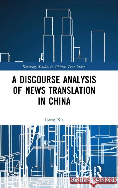 A Discourse Analysis of News Translation in China Liang Xia 9781138496507 Routledge - książka