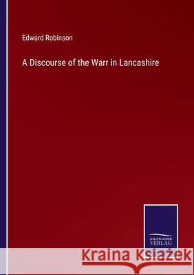 A Discourse of the Warr in Lancashire Edward Robinson 9783752581041 Salzwasser-Verlag - książka