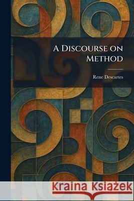 A Discourse on Method Descartes, Rene 9781025612072 Tradd Street Press - książka