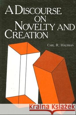 A Discourse on Novelty and Creation Hausman, Carl 9780873958653 State University of New York Press - książka