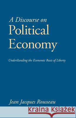 A Discourse on Political Economy Jean Jacques Rousseau 9781627300001 Stonewell Press - książka