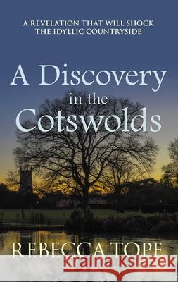 A Discovery in the Cotswolds: The page-turning cosy crime series Rebecca (Author) Tope 9780749030377 Allison & Busby - książka