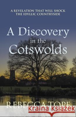 A Discovery in the Cotswolds: The page-turning cosy crime series Rebecca (Author) Tope 9780749030476 Allison & Busby - książka