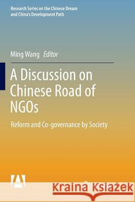 A Discussion on Chinese Road of Ngos: Reform and Co-Governance by Society Wang, Ming 9789811098659 Springer - książka