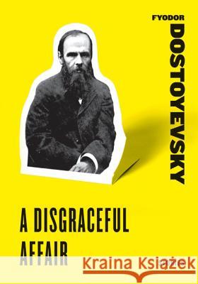 A Disgraceful Affair: Stories Dostoyevsky, Fyodor 9780061773747 Harper Perennial - książka