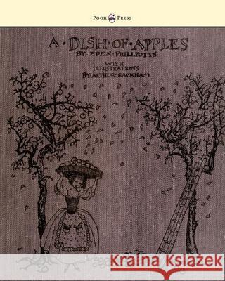 A Dish of Apples - Illustrated by Arthur Rackham Phillpotts, Eden 9781444699944 Pook Press - książka