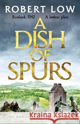 A Dish of Spurs: An unputdownable historical adventure Robert Low 9781800320147 Canelo - książka